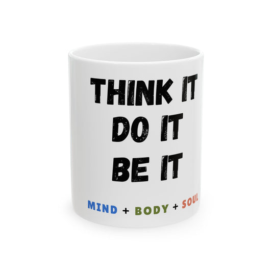 “Think It. Do It. Be It.” Mug – Mind + Body + Soul Edition